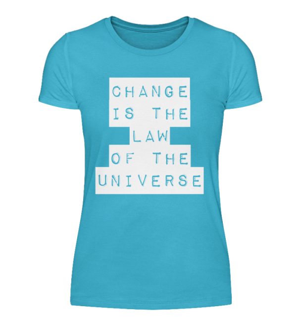 Change Is The Law Of The Universe - Women Basic Shirt-2462