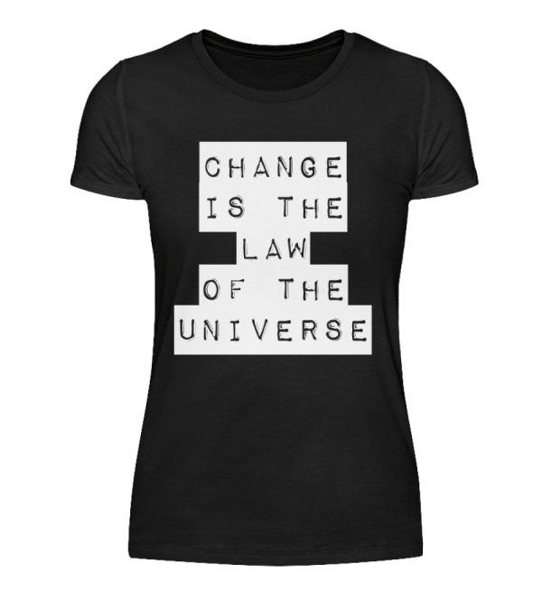 Change Is The Law Of The Universe - Women Basic Shirt-16