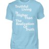 Spirituali-TEE - Truthful Living is Higher than the Realization of Truth - Men Basic Shirt-674