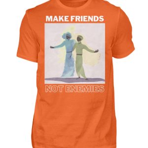 Make Friends Not Enemies - Men Basic Shirt-1692