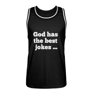 God has the best jokes ... ... just look at me! - Unisex Basketball Jersey-16