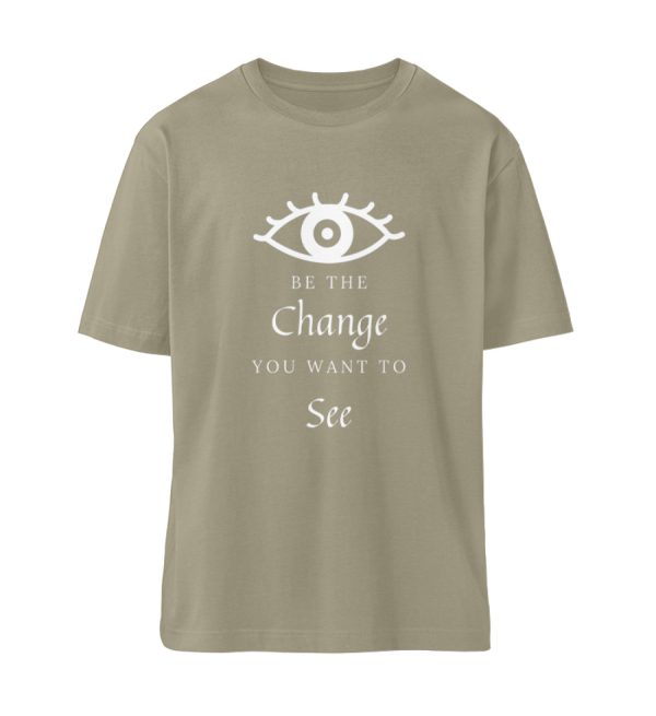 Be the change you want to see (in the world) - Organic Relaxed Shirt ST/ST-651