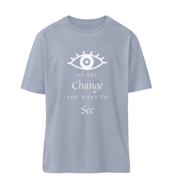 Be the change you want to see (in the world) - Organic Relaxed Shirt ST/ST-7164