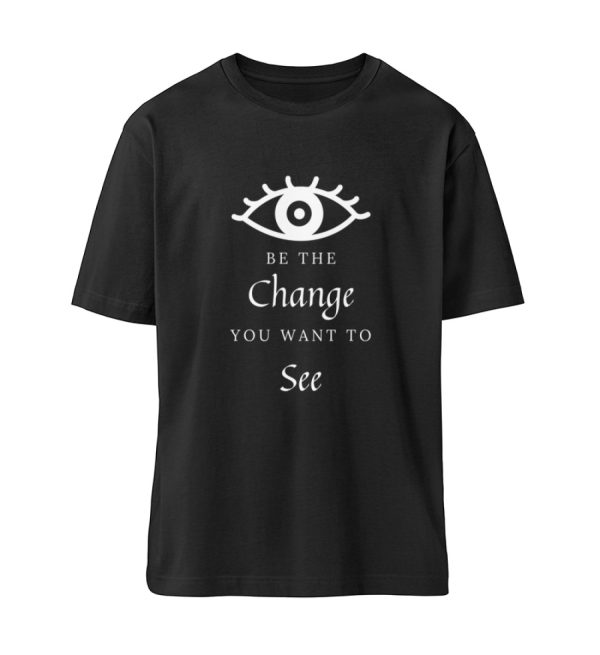 Be the change you want to see (in the world) - Organic Relaxed Shirt ST/ST-16