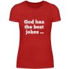God has the best jokes ... ... just look at me! - Women Basic Shirt-4