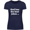 God has the best jokes ... ... just look at me! - Women Basic Shirt-198
