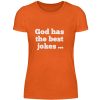 God has the best jokes ... ... just look at me! - Women Basic Shirt-1692