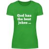 God has the best jokes ... ... just look at me! - Women Basic Shirt-2468