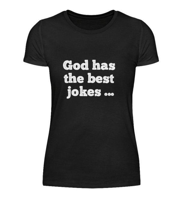 God has the best jokes ... ... just look at me! - Women Basic Shirt-16