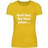 God has the best jokes ... ... just look at me! - Women Basic Shirt-3201