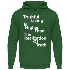 Spirituali-TEE - Truthful Living is Higher than the Realization of Truth - Unisex Hoodie-833