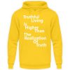 Spirituali-TEE - Truthful Living is Higher than the Realization of Truth - Unisex Hoodie-1774