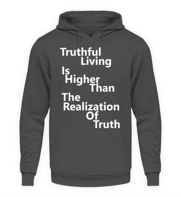 Spirituali-TEE - Truthful Living is Higher than the Realization of Truth - Unisex Hoodie-1762