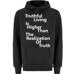 Spirituali-TEE - Truthful Living is Higher than the Realization of Truth - Unisex Premium Hoodie-16