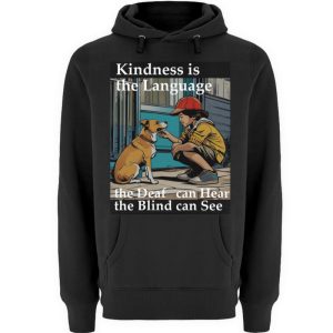 Kindness is the Language the Deaf can Hear the Blind can See - Unisex Premium Hoodie-16