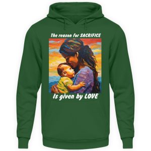 The reason for Sacrifice is given by Love - Unisex Hoodie-833