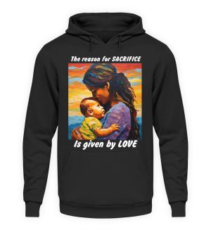 The reason for Sacrifice is given by Love - Unisex Hoodie-639