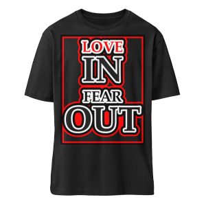 LOVE IN FEAR OUT POWERED BY GOD - Organic Relaxed Shirt ST/ST-16