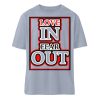 LOVE IN FEAR OUT POWERED BY GOD - Organic Relaxed Shirt ST/ST-7164