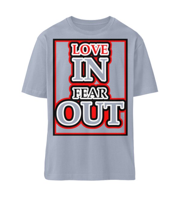 LOVE IN FEAR OUT POWERED BY GOD - Organic Relaxed Shirt ST/ST-7164