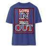 LOVE IN FEAR OUT POWERED BY GOD - Organic Relaxed Shirt ST/ST-7217