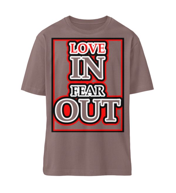 LOVE IN FEAR OUT POWERED BY GOD - Organic Relaxed Shirt ST/ST-7219