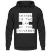 Change Is The Law Of The Universe - Unisex Hoodie-639