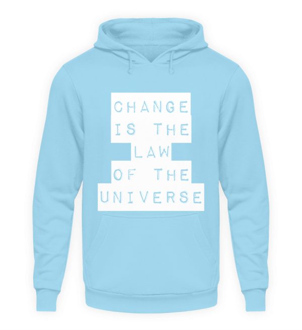 Change Is The Law Of The Universe - Unisex Hoodie-674