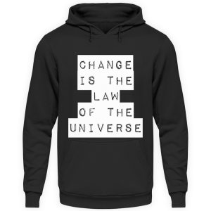 Change Is The Law Of The Universe - Unisex Hoodie-639