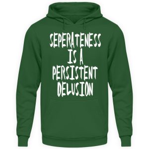 Seperateness is a Persistent Delusion - Unisex Hoodie-833