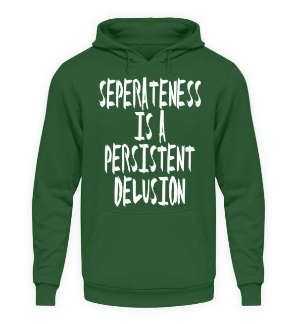 Seperateness is a Persistent Delusion - Unisex Hoodie-833