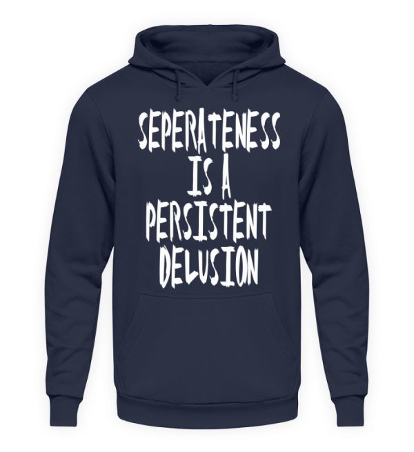 Seperateness is a Persistent Delusion - Unisex Hoodie-1698