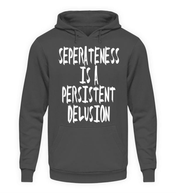 Seperateness is a Persistent Delusion - Unisex Hoodie-1762