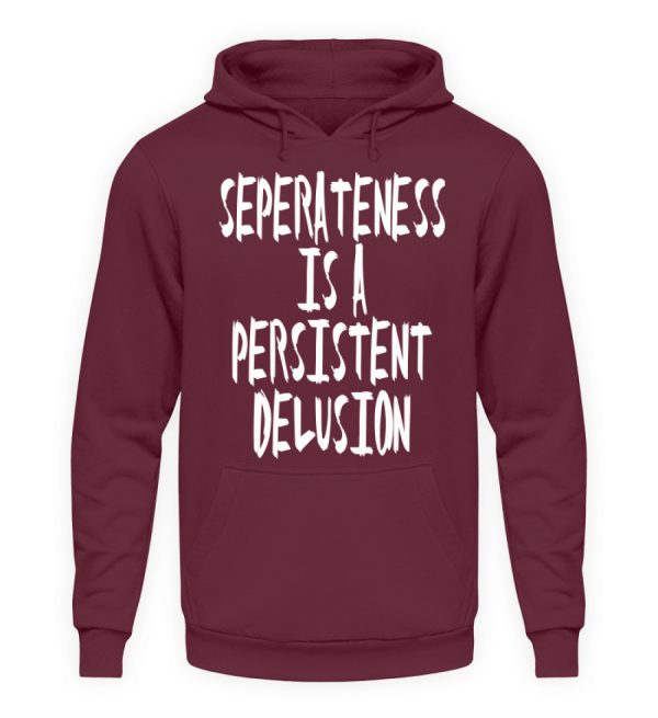 Seperateness is a Persistent Delusion - Unisex Hoodie-839