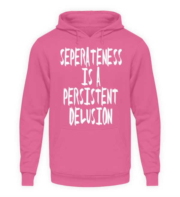 Seperateness is a Persistent Delusion - Unisex Hoodie-1521