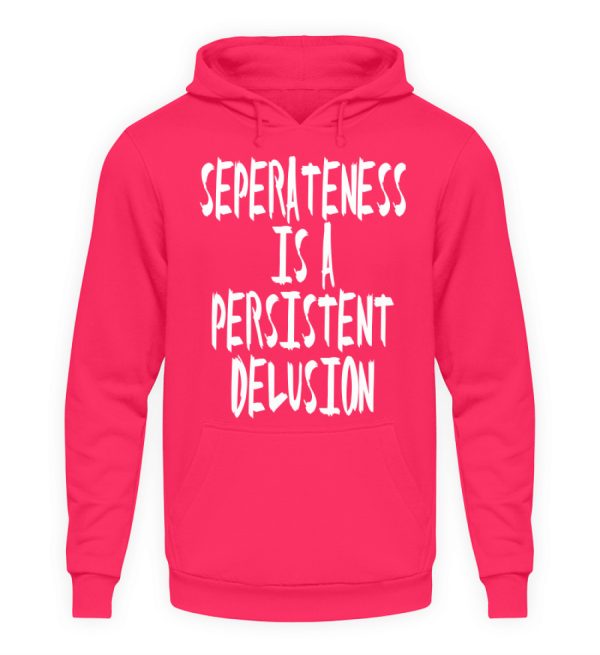 Seperateness is a Persistent Delusion - Unisex Hoodie-1610