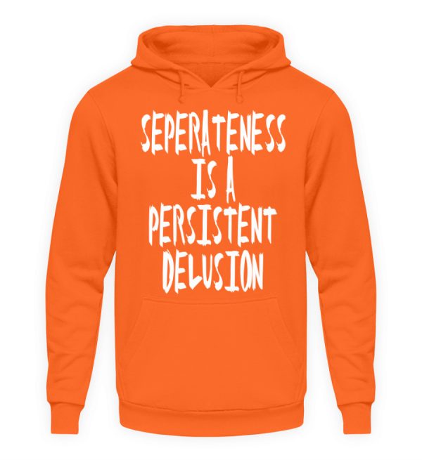 Seperateness is a Persistent Delusion - Unisex Hoodie-1692