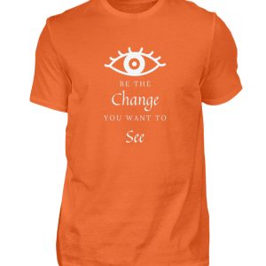 Be the change you want to see (in the world) - Men Basic Shirt-1692