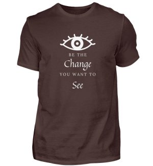 Be the change you want to see (in the world) - Men Basic Shirt-1074