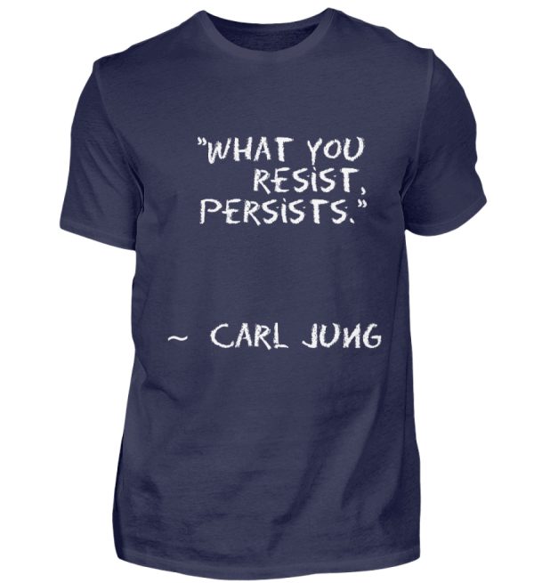 What you resist, persists. - Men Basic Shirt-198