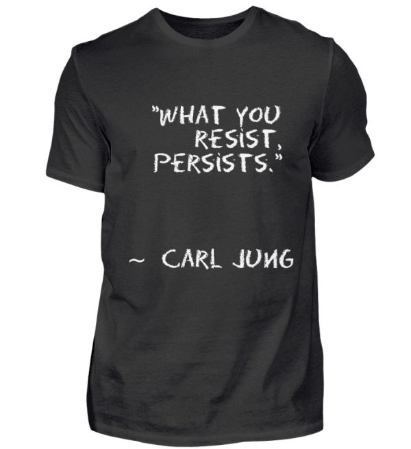 What you resist, persists. - Men Basic Shirt-16