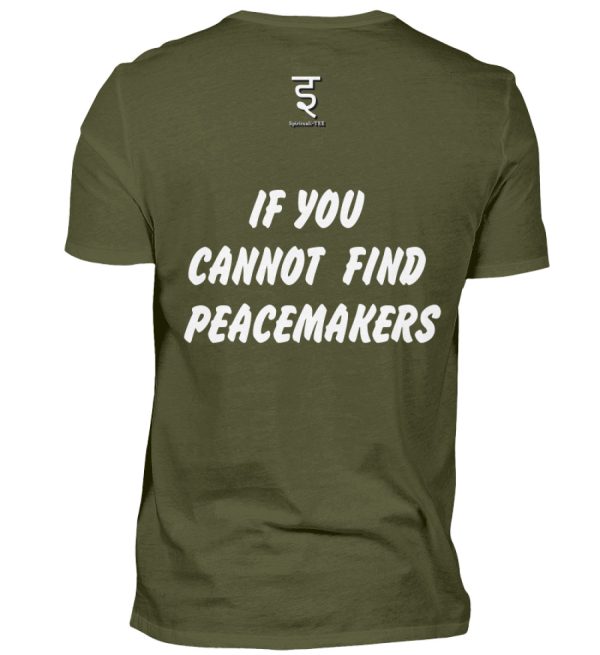 If You Cannot Find Peacemakers Be One - Men Basic Shirt-1109