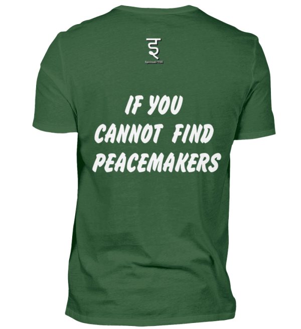 If You Cannot Find Peacemakers Be One - Men Basic Shirt-833