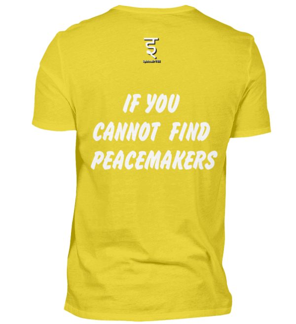 If You Cannot Find Peacemakers Be One - Men Basic Shirt-1102