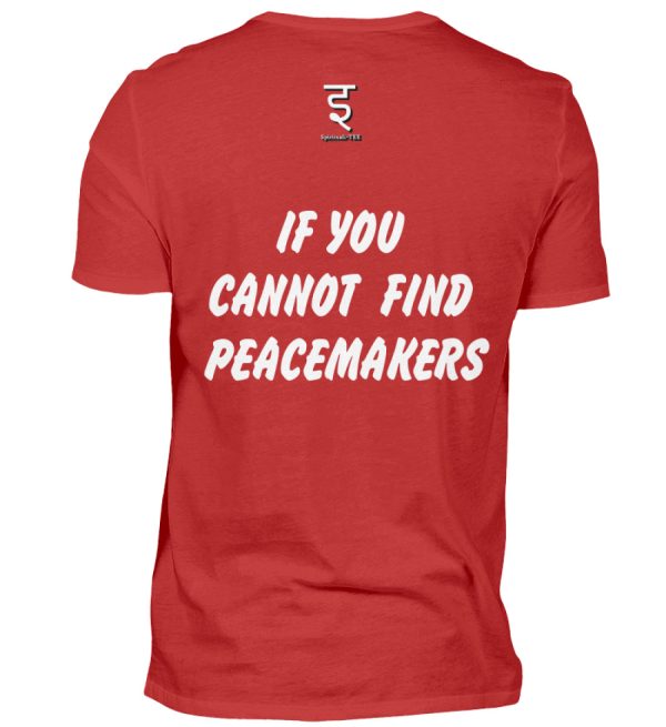 If You Cannot Find Peacemakers Be One - Men Basic Shirt-4