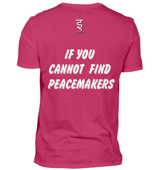 If You Cannot Find Peacemakers Be One - Men Basic Shirt-1216