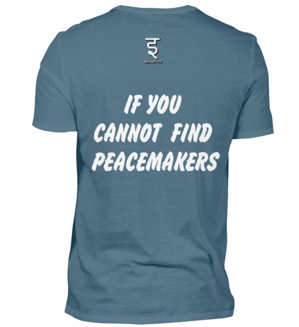 If You Cannot Find Peacemakers Be One - Men Basic Shirt-1230