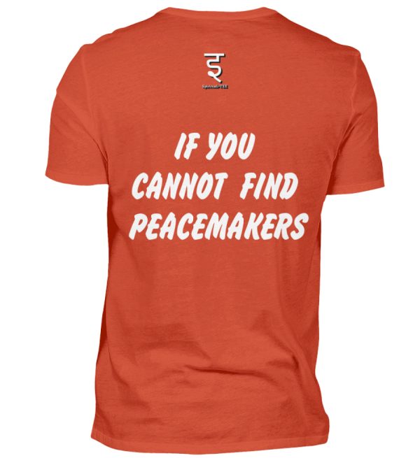 If You Cannot Find Peacemakers Be One - Men Basic Shirt-1236