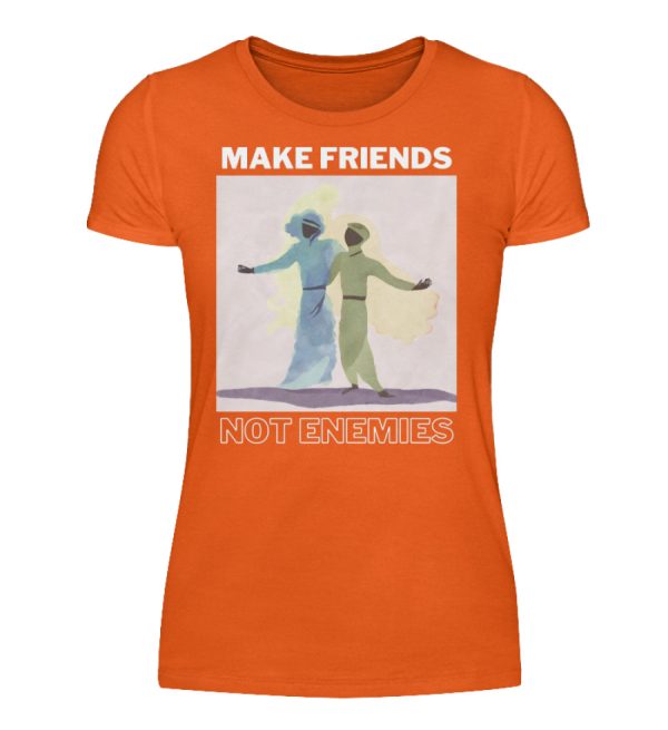 Make Friends Not Enemies - Women Basic Shirt-1692