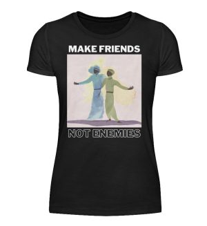 Make Friends Not Enemies - Women Basic Shirt-16